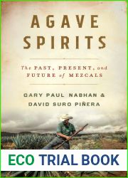 Agave Spirits: The Past, Present, and Future of Mezcals