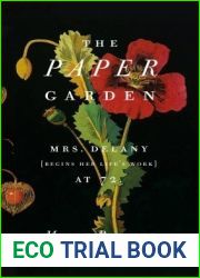 The Paper Garden: Mrs. Delany Begins Her Life|s Work at 72