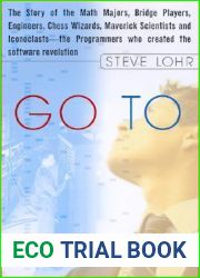 Go To: The Story of the Math Majors, Bridge Players, Engineers, Chess Wizards, Maverick Scientists, and Iconoclasts - the Programmers Who Created the Software Revolution