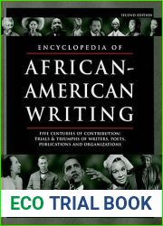 Encyclopedia of African-American Writing: Five Centuries of Contribution: Trials and Triumphs of Writers, Poets, Publications and Organizations