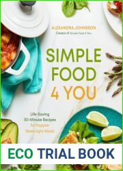 Simple Food 4 You: Life-Saving 30-Minute Recipes for Happier Weeknight Meals