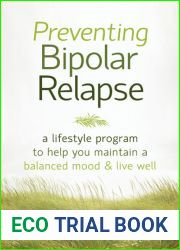 Preventing Bipolar Relapse: A Lifestyle Program to Help You Maintain a Balanced Mood and Live Well