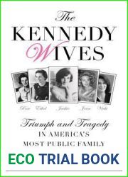 The Kennedy Wives: Triumph and Tragedy in America|s Most Public Family