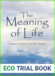 The Meaning of Life: A Guide to Finding Your Life|s Purpose