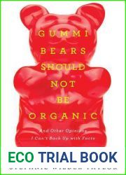 Gummi Bears Should Not Be Organic: And Other Opinions I Can|t Back Up With Facts