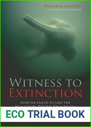 Witness to Extinction: How We Failed to Save the Yangtze River Dolphin