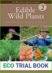 Edible Wild Plants, Volume 2: Wild Foods from Foraging to Feasting (Wild Food Adventure)