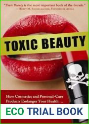Toxic Beauty: How Cosmetics and Personal-Care Products Endanger Your Health… and What You Can Do about It