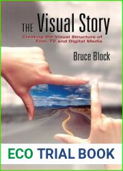 The Visual Story: Creating the Visual Structure of Film, TV and Digital Media