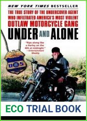Under and Alone: The True Story of the Undercover Agent Who Infiltrated America|s Most Violent Outlaw Motorcycle Gang