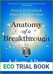 Anatomy of a Breakthrough: How to Get Unstuck When It Matters Most