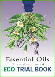 Essential Oils: A Concise Manual of Their Therapeutic use in Herbal and Aromatic Medicine