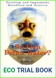 Do Fish Drink Water?: Puzzling and Improbable Questions and Answers