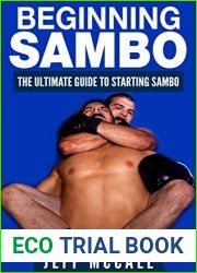 Sambo: Beginning Sambo: The Ultimate Guide To Starting Sambo and Combat Sambo (Martial Arts - MMA, Mixed Martial Arts, Grappling, Brazilian Jiu Jitsu)