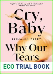 Cry, Baby: Why Our Tears Matter
