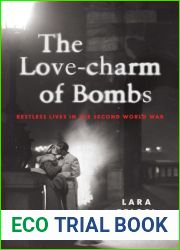 The Love-charm of Bombs: Restless Lives in the Second World War