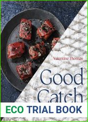 Good Catch: A Guide to Sustainable Fish and Seafood with Recipes from the World|s Oceans