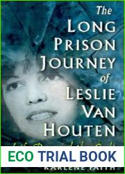 The Long Prison Journey of Leslie Van Houten: Life Beyond the Cult