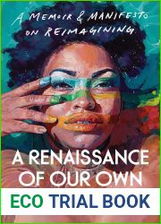 A Renaissance of Our Own: A Memoir and Manifesto on Reimagining