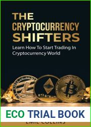 The Cryptocurrency Shifters: A Complete Guide On How To Start Investing and Trading In Cryptocurrency World, Beginner to Expert Trader, Blockchain Technology, Invest and Get More Profit Today
