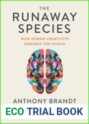 The Runaway Species: How Human Creativity Remakes the World