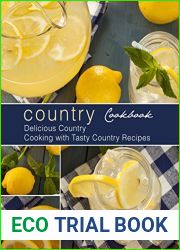 Country Cookbook: Delicious Country Cooking with Tasty Country Recipes (2nd Edition)