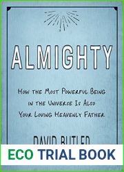 Almighty: How the Most Powerful Being in the Universe is Also Your Heavenly Father
