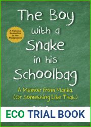 The Boy with A Snake in his Schoolbag: A Memoir from Manila (Or Something Like That)