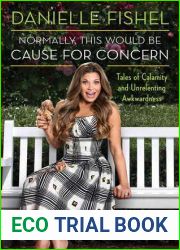 Normally, This Would be Cause for Concern: Tales of Calamity and Unrelenting Awkwardness