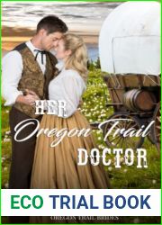 Her Oregon Trail Doctor: A Clean Wagon Train Western Historical Romance (Book #1) (Oregon Trail Brides)