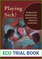 Playing Sick?: Untangling the Web of Munchausen Syndrome, Munchausen by Proxy, Malingering, and Factitious Disorder