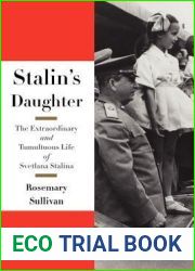 Stalin|s Daughter: The Extraordinary and Tumultuous Life of Svetlana Alliluyeva