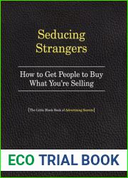 Seducing Strangers: How to Get People to Buy What You|re Selling (The Little Black Book of Advertising Secrets)