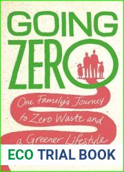 Going Zero: One Family|s Journey to Zero Waste and a Greener Lifestyle