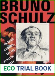 Bruno Schulz: An Artist, a Murder, and the Hijacking of History