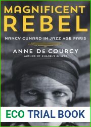 Magnificent Rebel: Nancy Cunard in Jazz Age Paris