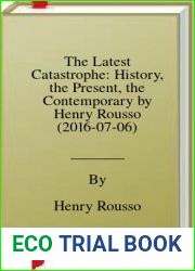 The Latest Catastrophe: History, the Present, the Contemporary by Henry Rousso (2016-07-06)