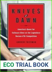 Knives at Dawn: America|s Quest for Culinary Glory at the Legendary Bocuse D|Or Competition
