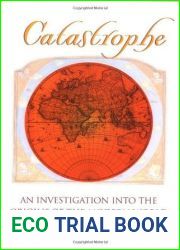 Catastrophe: An Investigation into the Origins of Modern Civilization