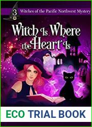 Witch is Where the Heart Is: (Witches of the Pacific Northwest Cozy Mysteries Book 3)