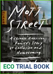Mott Street: A Chinese American Family|s Story of Exclusion and Homecoming