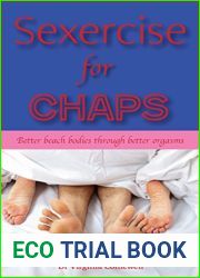 Sexercise for Chaps: Like a Workout, But Better. Better Beach Bodies Through Bedroom Fun (Better Beach Bodies Through Better Bedroom Fun Book 1)
