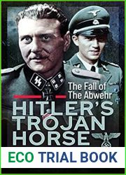 Hitler|s Trojan Horse: The Fall of the Abwehr, 1943-1945