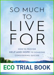 So Much to Live For: How to Provide Help and Hope to Someone Considering Suicide