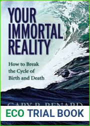 Your Immortal Reality: How to Break the Cycle of Birth and Death