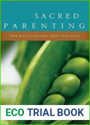 Sacred Parenting: How Raising Children Shapes Our Souls