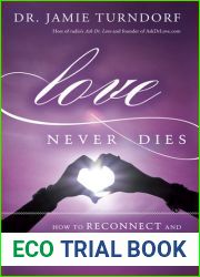 Love Never Dies: How to Reconnect and Make Peace with the Deceased