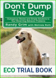 Don|t Dump the Dog: Outrageous Stories and Simple Solutions to Your Worst Dog Behavior Problems