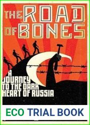 Road of Bones: A Journey to the Dark Heart of Russia
