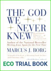 The God We Never Knew: Beyond Dogmatic Religion to a More Authentic Contemporary Faith